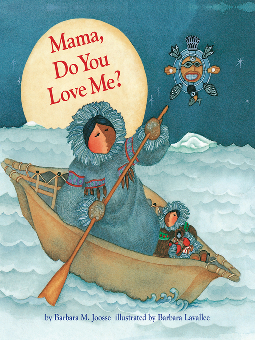 Title details for Mama, Do You Love Me? by Barbara M. Joosse - Available